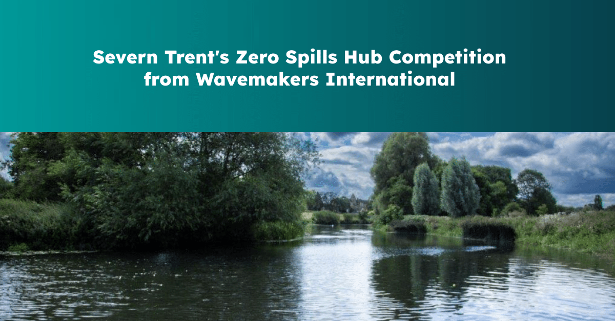 Severn Trent's Zero Spills Hub Competition - Wavemakers International