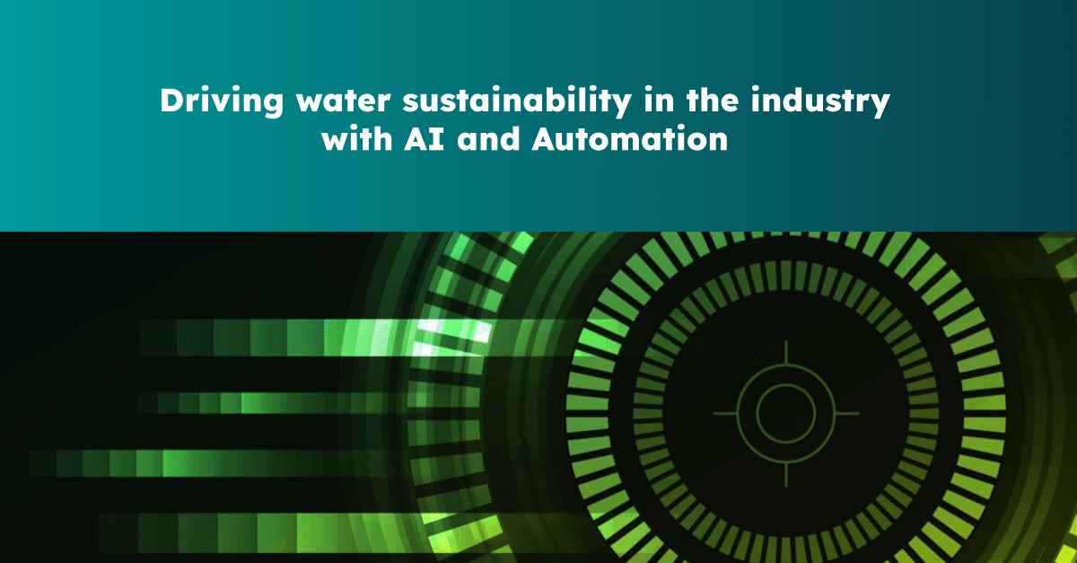 Driving water sustainability in the industry with AI and Automation